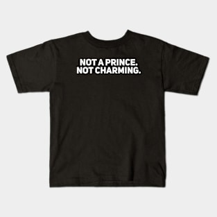 Not a Prince. Not Charming Kids T-Shirt